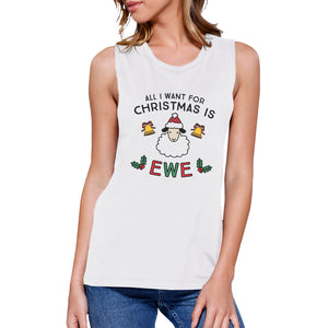 All I Want For Christmas Is Ewe Womens White Muscle Top