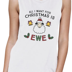 All I Want For Christmas Is Ewe Womens White Muscle Top