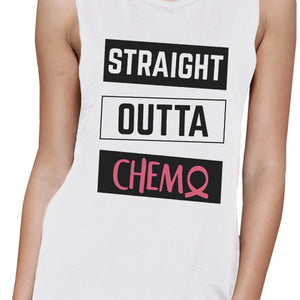 Straight Outta Chemo Breast Cancer Womens White Muscle Top