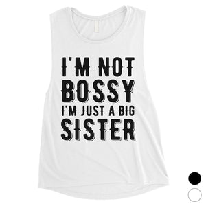 Not Bossy Big Sister Womens Muscle Shirt For Sisters Birthday Gifts
