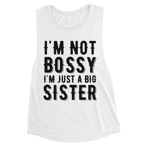 Not Bossy Big Sister Womens Muscle Shirt For Sisters Birthday Gifts