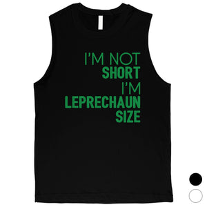 Not Short Leprechaun Size Mens Funny St Patrick's Day Muscle Shirt