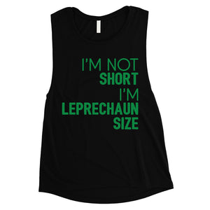 Not Short Leprechaun Size Womens Saint Patricks Day Muscle Tank Top