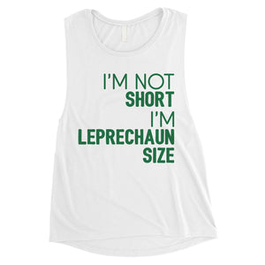 Not Short Leprechaun Size Womens Saint Patricks Day Muscle Tank Top