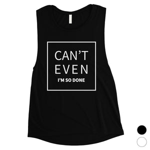 365 Printing Can't Even So Done Womens Hilarious Saying Personality Muscle Shirt