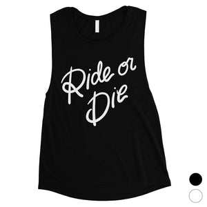 365 Printing Ride Or Die Womens Strong Mindset Relationship Muscle Shirt Gift