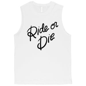 365 Printing Ride Or Die Mens Sweet Relationship Muscle Shirt Gift for Boyfriend