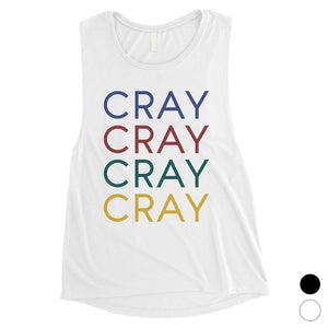 365 Printing Cray Womens Strong Wacky Expressive Quote Muscle Shirt Bday Gift