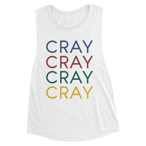 365 Printing Cray Womens Strong Wacky Expressive Quote Muscle Shirt Bday Gift