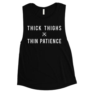 365 Printing Thick Thighs Thin Patience Womens Bold Quote Tank Top Muscle Shirt