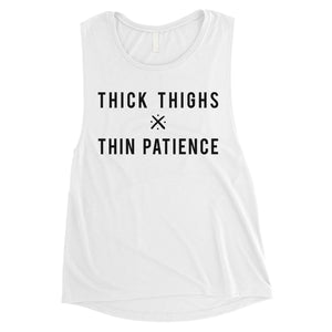 365 Printing Thick Thighs Thin Patience Womens Bold Quote Tank Top Muscle Shirt