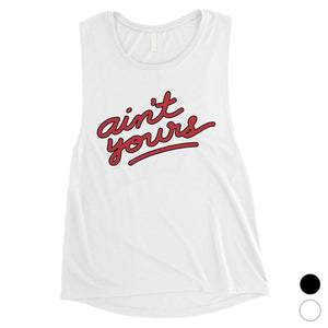 365 Printing Ain't Yours Womens Witty Fun Saying Muscle Shirt Gag Gift For Her