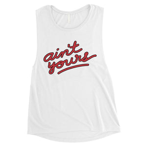 365 Printing Ain't Yours Womens Witty Fun Saying Muscle Shirt Gag Gift For Her