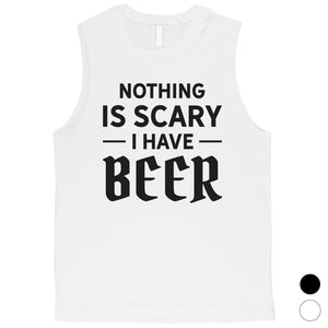 Nothing Scary Beer Mens Chill Hilarious Cool Muscle Shirt Gag Gift