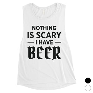 Nothing Scary Beer Womens Comedic Perfect Halloween Muscle Shirt