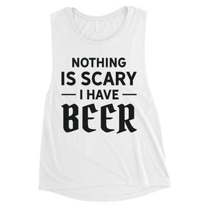 Nothing Scary Beer Womens Comedic Perfect Halloween Muscle Shirt