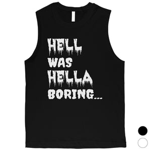 Hell was Hella Boring Halloween Costume Funny Mens Muscle Shirt