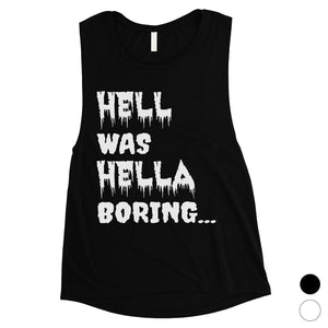 Hell was Hella Boring Halloween Costume Funny Womens Muscle Shirt