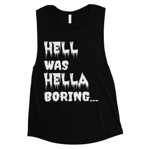 Hell was Hella Boring Halloween Costume Funny Womens Muscle Shirt