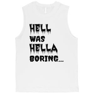 Hell was Hella Boring Halloween Costume Funny Mens Muscle Shirt