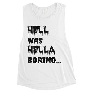 Hell was Hella Boring Halloween Costume Funny Womens Muscle Shirt