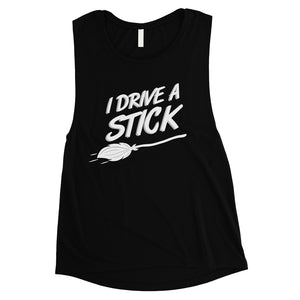 I Drive A Stick Cute Halloween Costume Funny Womens Muscle Shirt