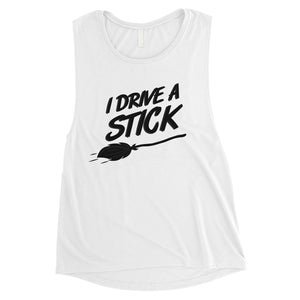 I Drive A Stick Cute Halloween Costume Funny Womens Muscle Shirt