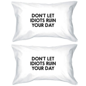 Don't Let Idiots Inspirational Quote Standard Pillow Case Gift Idea - 365INLOVE