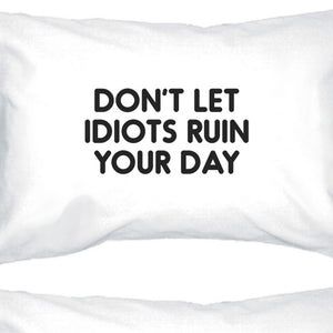 Don't Let Idiots Inspirational Quote Standard Pillow Case Gift Idea - 365INLOVE