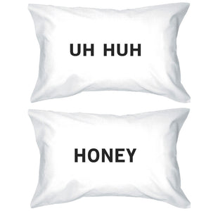 Uh Huh Honey Funny Graphic Pillow Case Cute Gift Idea For Couples - 365INLOVE