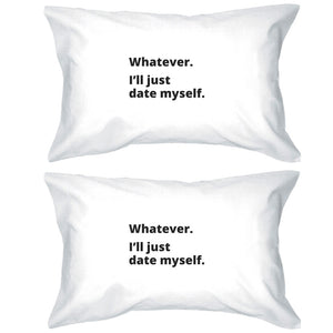 Date Myself Witty Saying Pillow Case Funny Gift Idea For Friends - 365INLOVE