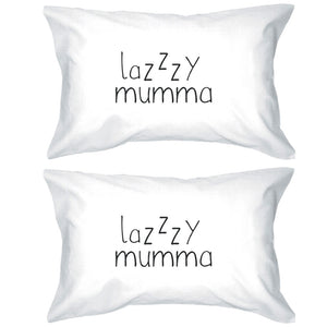 Lazzzy Mumma White Cute Pillowcase Funny Gift Ideas For Lazy Moms - 365INLOVE