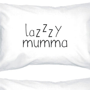 Lazzzy Mumma White Cute Pillowcase Funny Gift Ideas For Lazy Moms - 365INLOVE