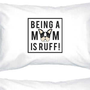 Being A Mom Is Ruff White Cute Graphic Pillowcase For Dog Moms - 365INLOVE