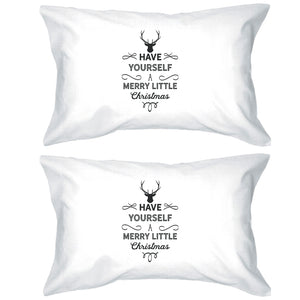 Have Yourself A Merry Little Christmas White Pillowcases