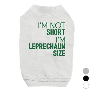 Not Short Leprechaun Size Pet Shirt for Small Dogs St Patrick's Day