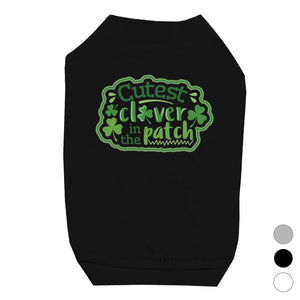 Cutest Clover In The Patch Pet Shirt for Small Dogs St Paddy's Day