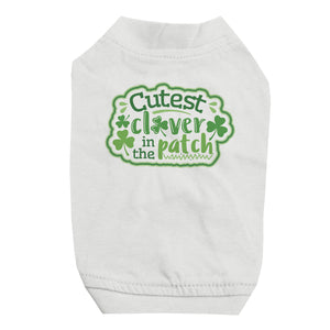 Cutest Clover In The Patch Pet Shirt for Small Dogs St Paddy's Day