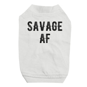 365 Printing Savage AF Pet Shirt for Small Dogs Funny Saying Dog Lovers Gifts