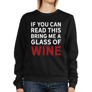 If You Can Read This Wine Sweatshirt Humorous Round Neck Fleece - 365INLOVE