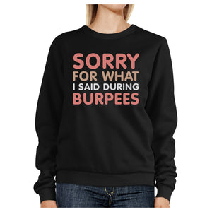 Sorry For What I Said Burpees Black Sweatshirt Work Out Fleece - 365INLOVE