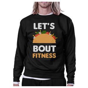 Lets Taco About Fitness Black Sweatshirt Work Out Pullover Fleece - 365INLOVE