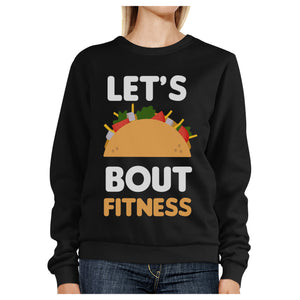 Lets Taco About Fitness Black Sweatshirt Work Out Pullover Fleece - 365INLOVE