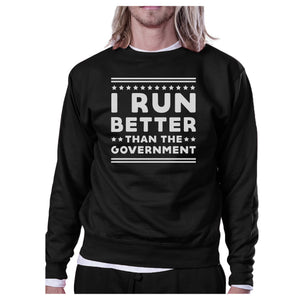 I Run Better Than The Government Black Sweatshirt Work Out Fleece - 365INLOVE