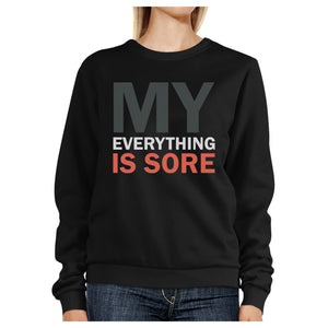 My Everything Is Sore Black Sweatshirt Work Out Pullover Fleece - 365INLOVE