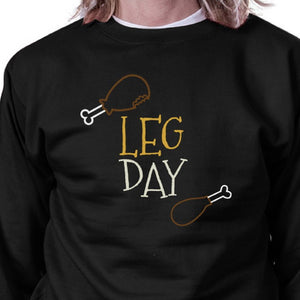 Leg Day Black Sweatshirt Work Out Pullover Fleece Sweatshirts - 365INLOVE