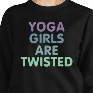 Yoga Girls Are Twisted Black Sweatshirt Work Out Pullover Fleece - 365INLOVE