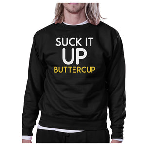 Suck It Up Buttercup Black Sweatshirt Work Out Pullover Fleece - 365INLOVE