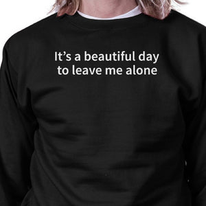 Its Better Day To Leave Me Alone Black Sweatshirt Work Out Fleece - 365INLOVE