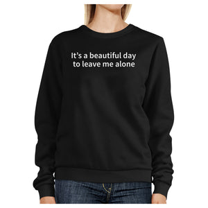 Its Better Day To Leave Me Alone Black Sweatshirt Work Out Fleece - 365INLOVE